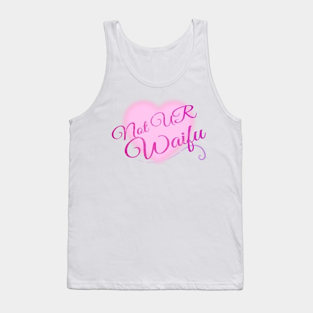 Not Your Waifu Tank Top by BomiUsagi